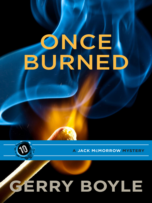 Title details for Once Burned by Gerry Boyle - Available